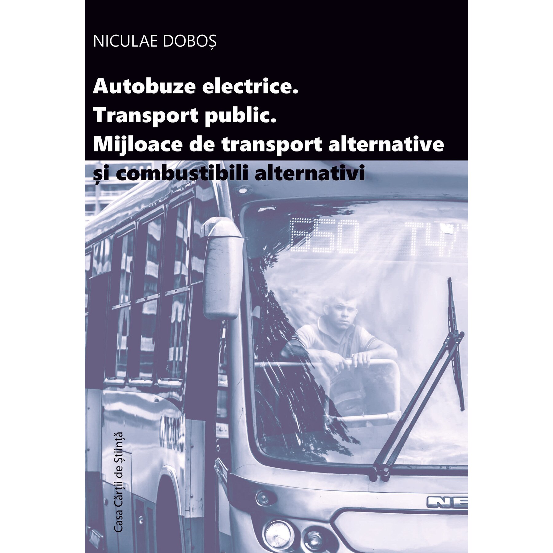 Autobuze electrice. Transport public. Mijloace de transport alternative - Niculae Dobos