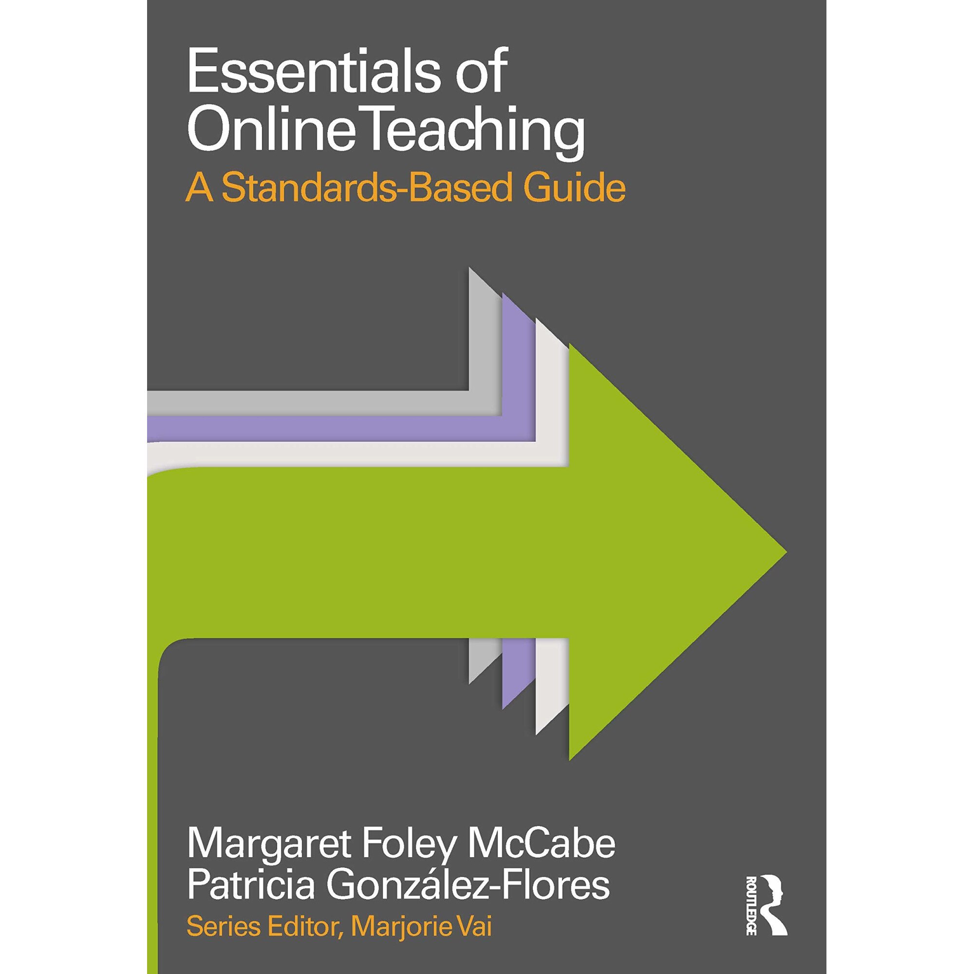 Essentials of Online Teaching - Margaret Foley McCabePatricia Gonzalez-Flores, ed 2016