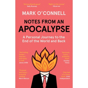 Notes from an Apocalypse - Mark O'Connell, ed 2021 Notes from an Apocalypse - Mark O'Connell, ed 2021