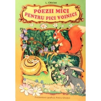 Poezii mici pentru pici voinici - L. Chiciuc Poezii mici pentru pici voinici - L. Chiciuc