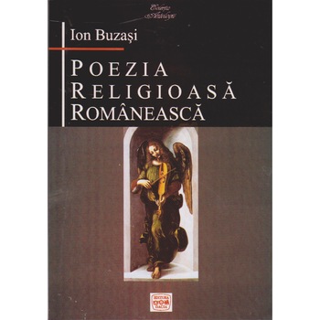 Poezia religioasa romaneasca - Ion Buzasi Poezia religioasa romaneasca - Ion Buzasi