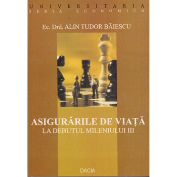 Asigurarile de viata la debutul milenilui III - Alin Tudor Baiescu Asigurarile de viata la debutul milenilui III - Alin Tudor Baiescu