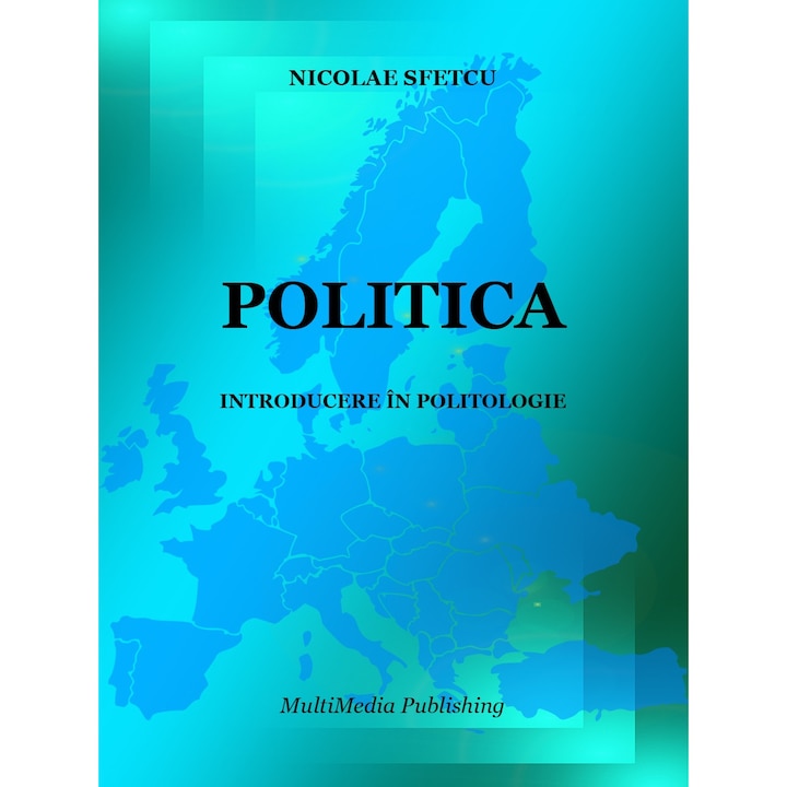 Politica - Introducere in Politologie, Nicolae Sfetcu, 498 pagini