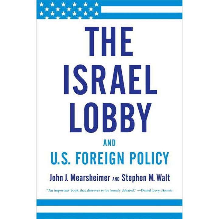 The Israel Lobby and US Foreign Policy - John J. MearsheimerStephen M. Walt