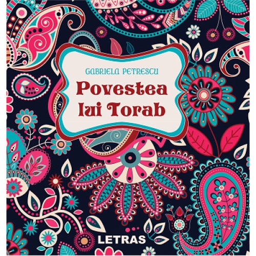 Povestea lui Torab, autor Gabriela Petrescu, editura Letras