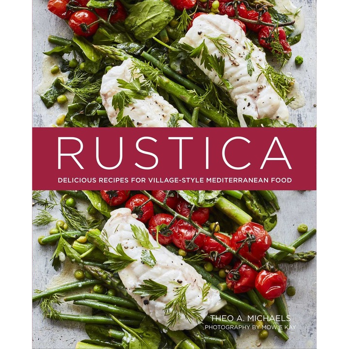 Rustica: Delicious Recipes for Village-style Mediterranean food
