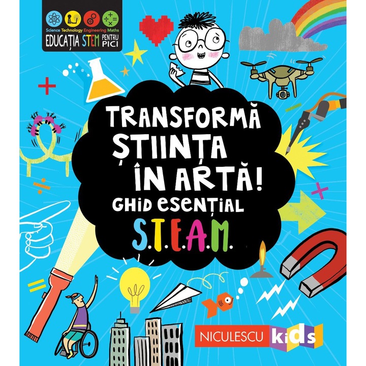 Transforma stiinta in arta. Ghid esential STEAM, Eryl Nash