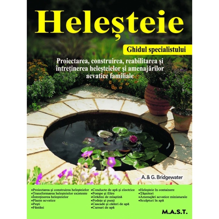 Helesteie. Proiectarea,construirea, reabilitarea si intretinerea helesteielor si amenajarilor acvatice familiale, A&G Bridgewater