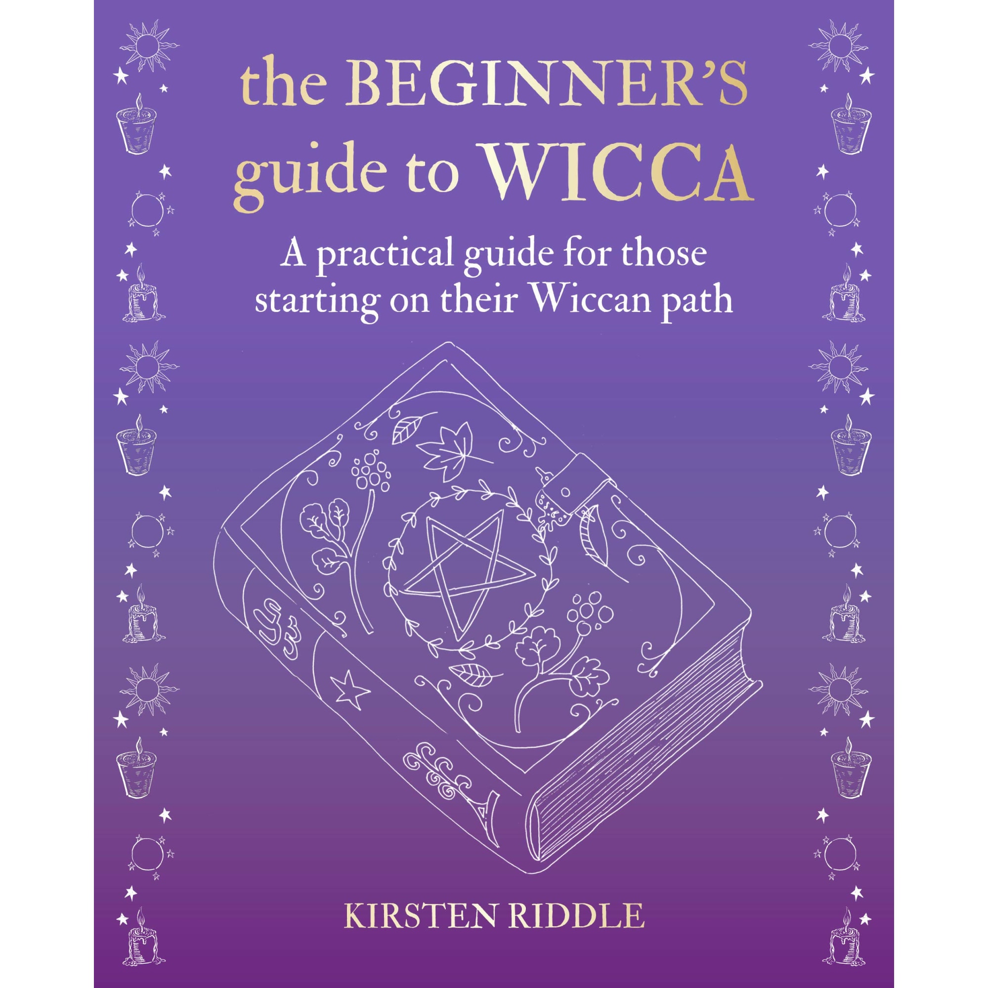 The Beginner’s Guide to Wicca - Kirsten Riddle
