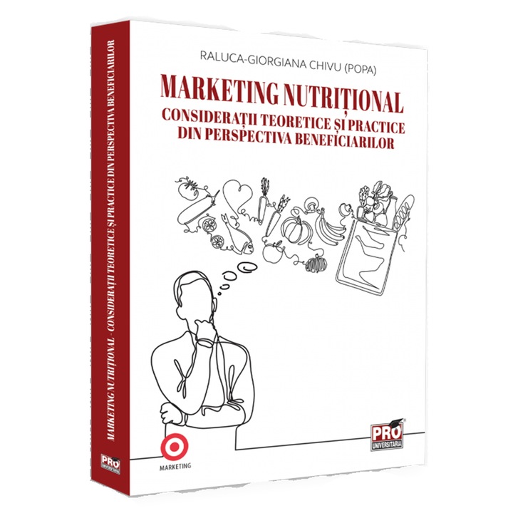 Marketing nutritional. Consideratii teoretice si practice din perspectiva beneficiarilor, Raluca-Giorgiana Chivu (Popa)