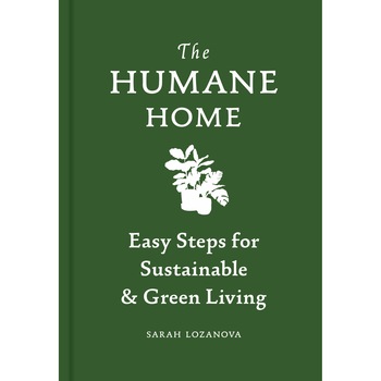 The Humane Home - Sarah Lozanova, editia 2021 The Humane Home - Sarah Lozanova, editia 2021