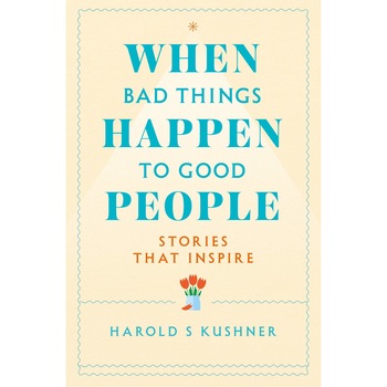 When Bad Things Happen to Good People - Harold Kushner, editia 2021 When Bad Things Happen to Good People - Harold Kushner, editia 2021