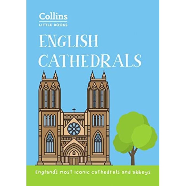 English Cathedrals: England s most iconic cathedrals and abbeys, Collins Books