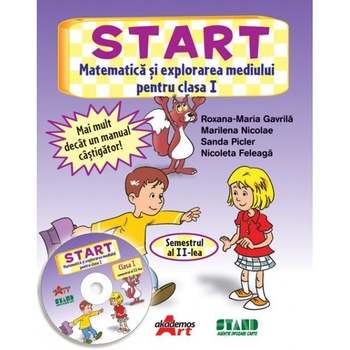 Start. Matematica si explorarea mediului pentru Clasa I. Semestrul al II-lea - Roxana-Maria Gavrila Start. Matematica si explorarea mediului pentru Clasa I. Semestrul al II-lea - Roxana-Maria Gavrila