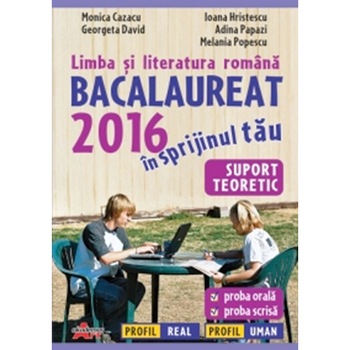 Limba si Literatura Romana. Bacalaureat 2016 in sprijinul tau - Monica Cazacu Limba si Literatura Romana. Bacalaureat 2016 in sprijinul tau - Monica Cazacu