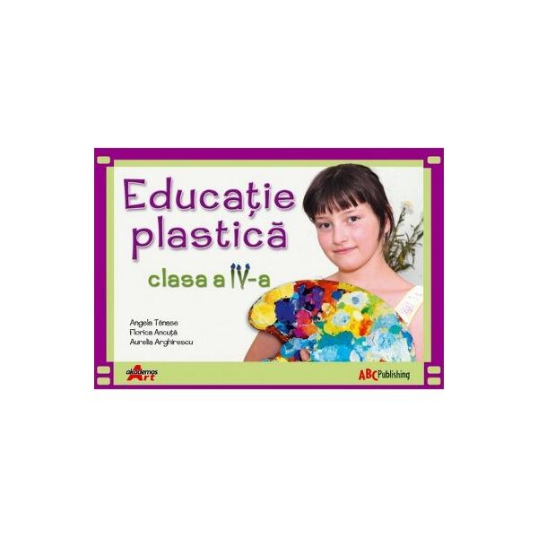 Educatie Plastica Clasa A Iv A Florica Ancuta Emag Ro