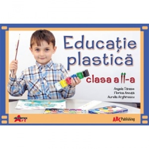 Educatie Plastica Clasa a II-a - Florica Ancuta