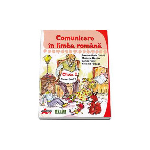 Comunicare in Limba Romana Clasa I, Semestrul I - Roxana-Maria Gavrila