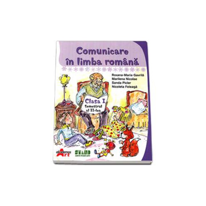 Comunicare in Limba Romana Clasa I, Semestrul al II-Lea - Roxana-Maria Gavrila