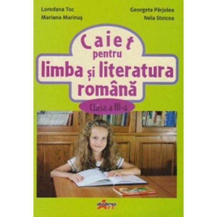 Caiet pentru limba si literatura Romana Clasa a III-a - Loredana Toc