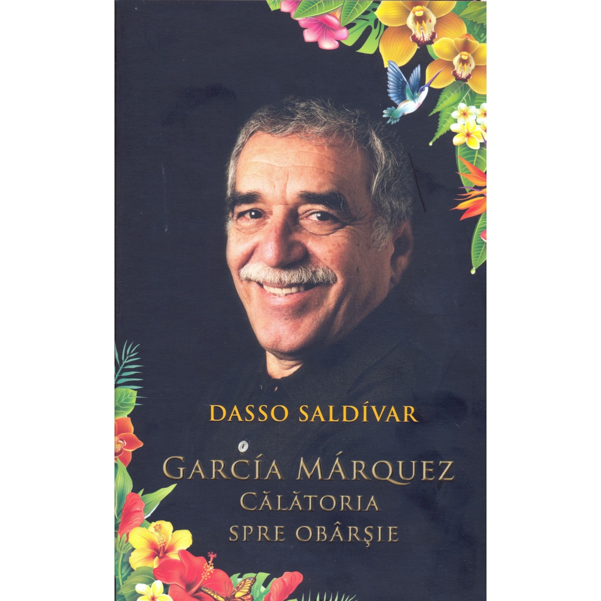 Calatoria spre obarsie. Biografia lui GGM - Dasso Saldivar