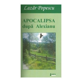 Apocalipsa dupa Alexianu, Lazar Popescu Apocalipsa dupa Alexianu, Lazar Popescu