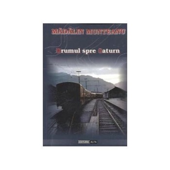 Drumul spre Saturn, Madalin Munteanu Drumul spre Saturn, Madalin Munteanu