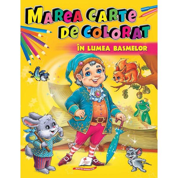 Marea carte de colorat: In lumea basmelor