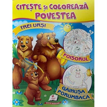 Citeste si coloreaza povestea: Trei ursi, Foisorul, Gainusa porumbaca Citeste si coloreaza povestea: Trei ursi, Foisorul, Gainusa porumbaca