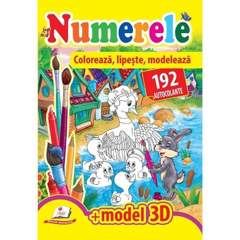 Numerele. Coloreaza, lipeste, modeleaza. 192 autocolante + model 3D Numerele. Coloreaza, lipeste, modeleaza. 192 autocolante + model 3D