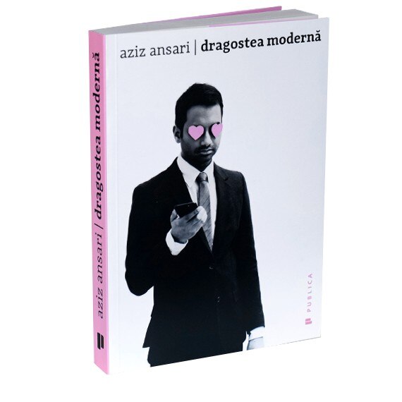 Dragostea moderna - Aziz Ansari, Eric Klinenberg