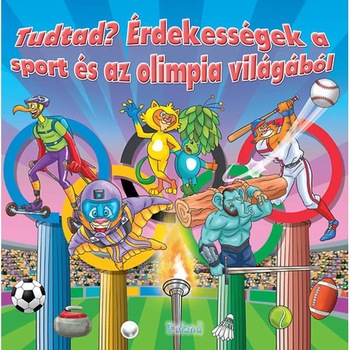 Tudtad Erdekessegek a sport es az olimpia vilagabol (Curiozitati din lumea sportului si a Olimpiadei) Tudtad Erdekessegek a sport es az olimpia vilagabol (Curiozitati din lumea sportului si a Olimpiadei)