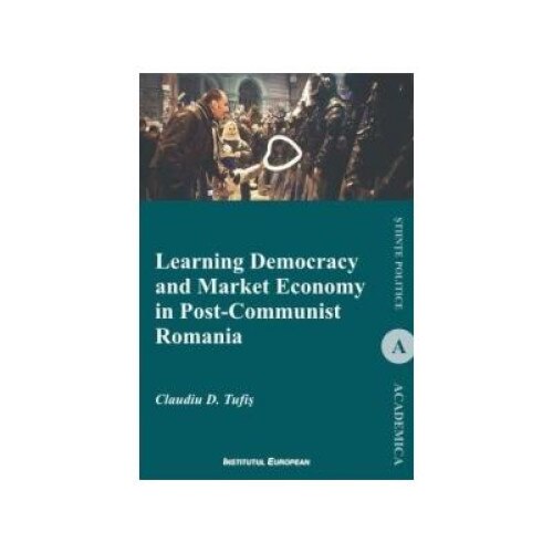 Learning Democracy And Market Economy In Post-Communist Romania, Claudiu D. Tufis
