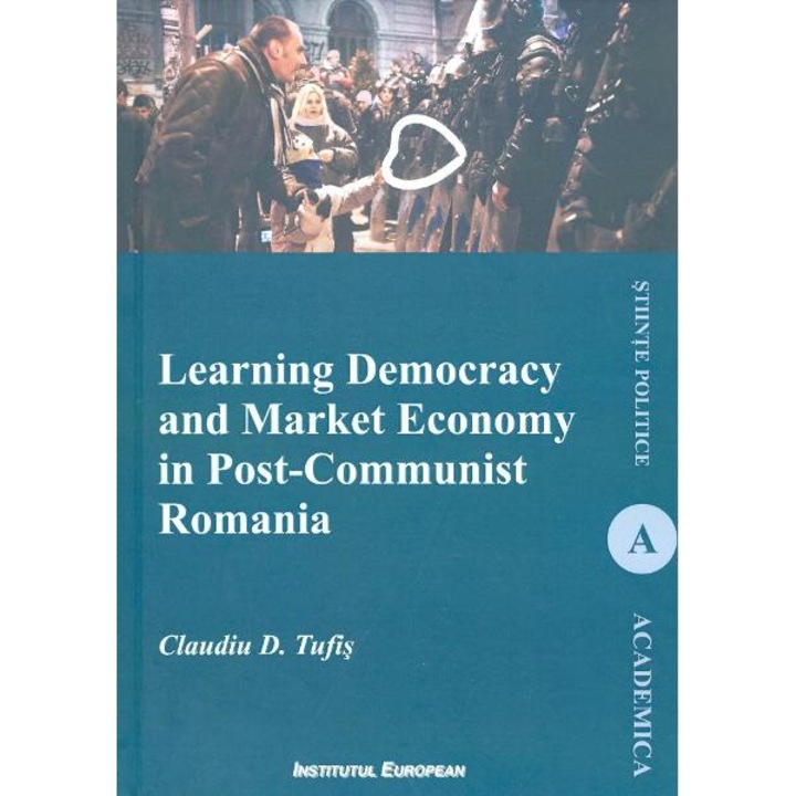 Learning Democracy And Market Economy In Post-communist Romania - Claudiu D. Tufis