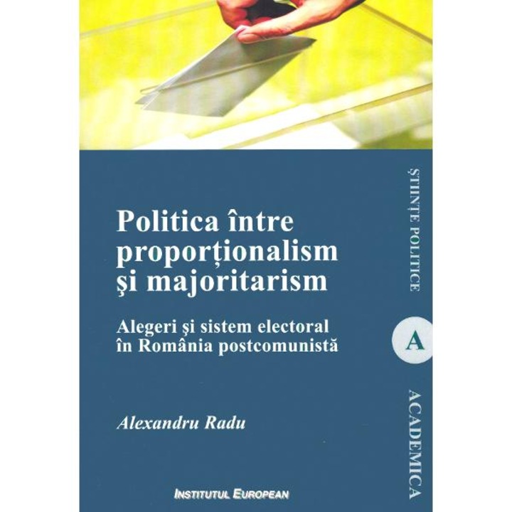 Politica Intre Proportionalism Si Majoritarism - Alexandra Radu