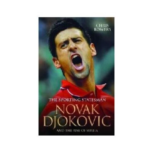 Novak Djokovic: The Sporting Statesman, Chris Bowers, BLAKE PUBLISHING
