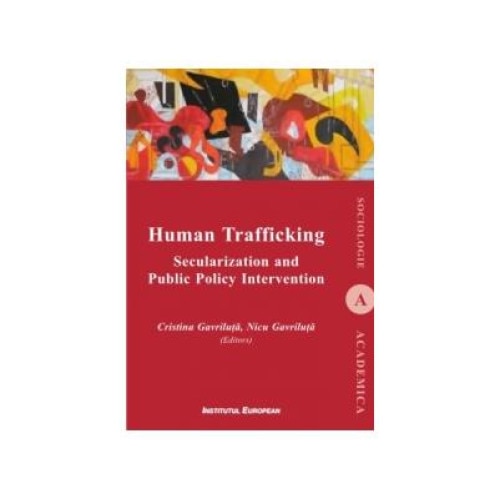 Human Trafficking : Secularization and Public Policy Intervention, Nicu Gavriluta