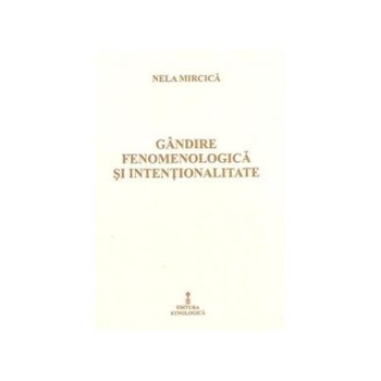 Gandire fenomenologica si intentionalitate, Nela Mircica Gandire fenomenologica si intentionalitate, Nela Mircica