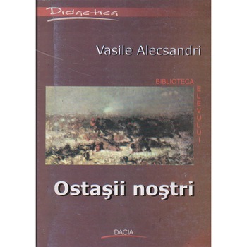 Ostasii nostri (biblioteca elevului) - Vasile Alecsandri Ostasii nostri (biblioteca elevului) - Vasile Alecsandri