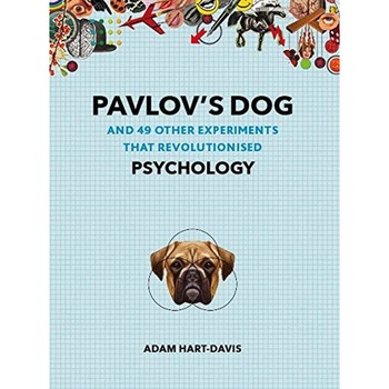Pavlov s Dog: And 49 Other Experiments That Revolutionised Psychology, Adam Hart-Davis Pavlov s Dog: And 49 Other Experiments That Revolutionised Psychology, Adam Hart-Davis