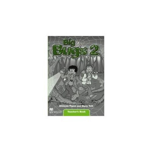 Big Bugs 2 Teacher s Book, Maria Toth