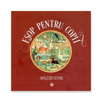 Esop Pentru Copii - Ilustrat de Walter Crane Esop Pentru Copii - Ilustrat de Walter Crane