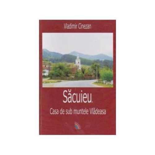 Sacuieu. Casa de sub muntele Vladeasa, Vladimir Cinezan