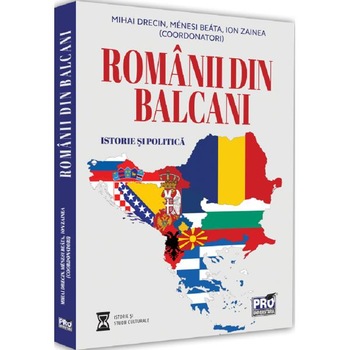 Romanii din Balcani. Istorie si politica - Mihai Drecin, Menesi Beata Romanii din Balcani. Istorie si politica - Mihai Drecin, Menesi Beata
