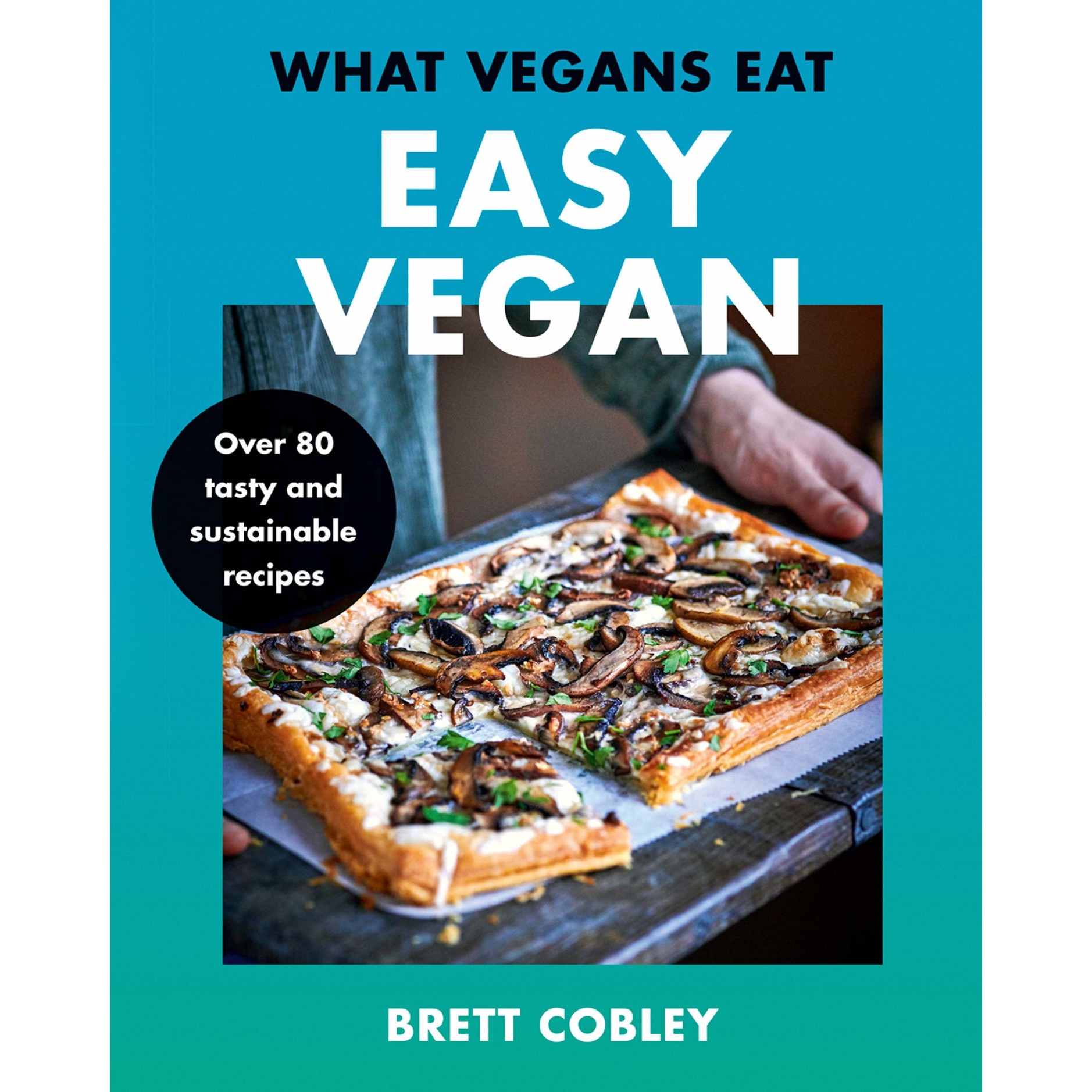 What Vegans Eat - Brett Cobley