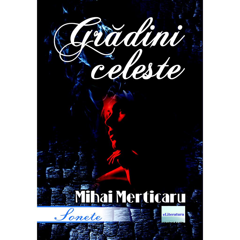 Gradini celeste Sonete de Mihai Merticaru
