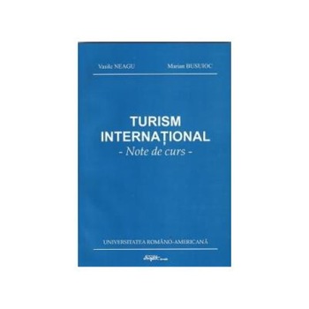 Turism international - Note de curs, Vasile Neagu Turism international - Note de curs, Vasile Neagu