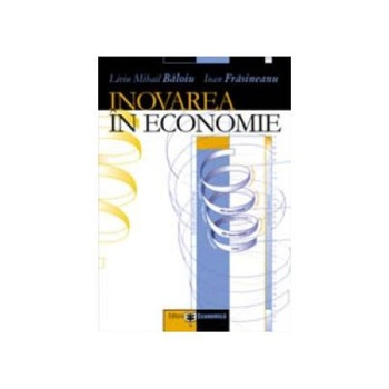 Inovarea in economie, Ioan Frasineanu Inovarea in economie, Ioan Frasineanu