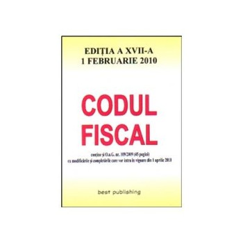 Codul fiscal 2010 - editia a XVII-a - actualizat la 1 februarie 2010 - inclusiv 45 de pag cu mod si compl ce vor intra in vigoare la 1 aprilie 2010 Codul fiscal 2010 - editia a XVII-a - actualizat la 1 februarie 2010 - inclusiv 45 de pag cu mod si compl ce vor intra in vigoare la 1 aprilie 2010