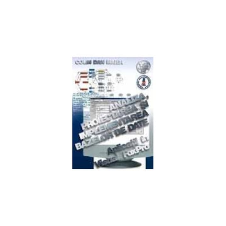 Analiza, proiectarea si implementarea bazelor de date - aplicatii in Visual FoxPro, Colin Dan Maier